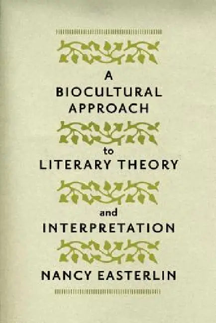 Buy A Biocultural Approach to Literary Theory and Interpretation (English, Nancy Easterlin) — BookShops.in