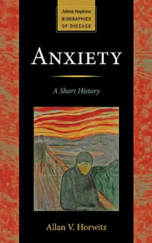 Anxiety: A Short History – Allan V. Horwitz | Johns Hopkins University Press view 2