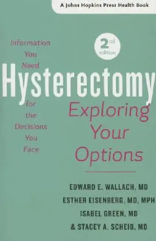 Hysterectomy: Exploring Your Options – Johns Hopkins University Press view 2