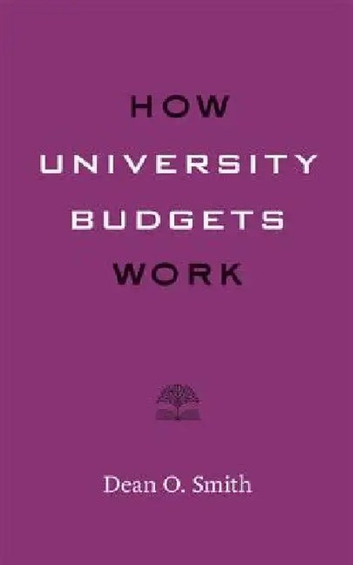 How University Budgets Work – A Guide to University Budgeting by Dean O. Smith view 2