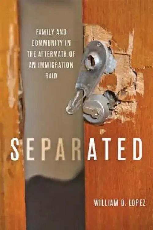 Separated: Family and Community in the Aftermath of an Immigration Raid – William D. Lopez view 2