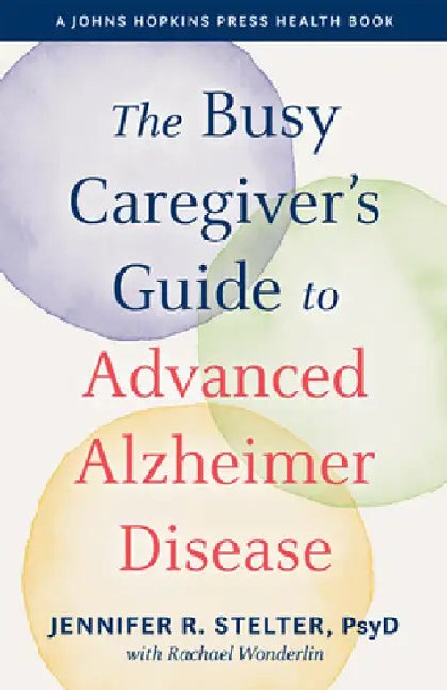 The Busy Caregiver's Guide to Advanced Alzheimer Disease – Jennifer R. Stelter view 2