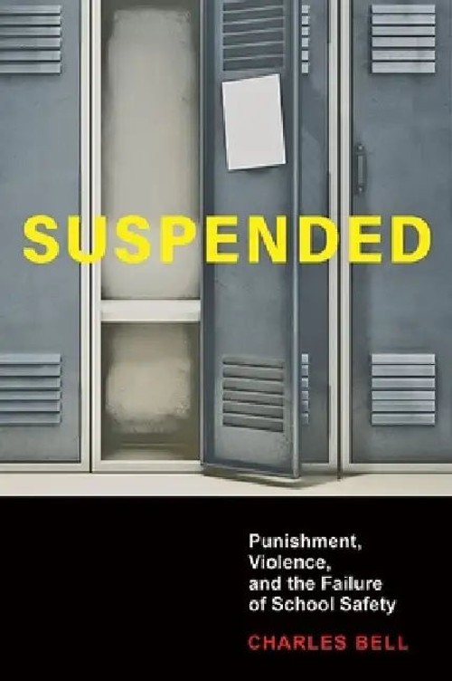 Suspended: Punishment, Violence, and the Failure of School Safety by Charles Bell view 2