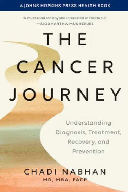 The Cancer Journey: Understanding Diagnosis, Treatment, Recovery, and Prevention by Chadi Nabhan view 2