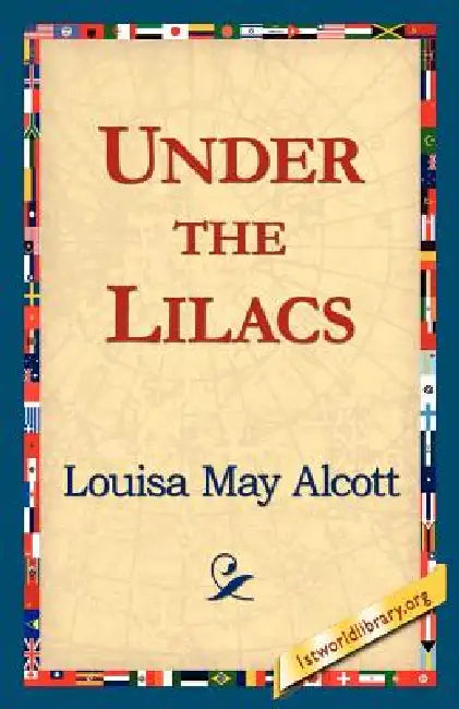 Buy Under the Lilacs (English, Louisa May Alcott | 1stworld Library) — BookShops.in