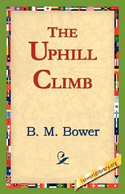 Buy The Uphill Climb (English, B. M. Bower | 1stworld Library) — BookShops.in