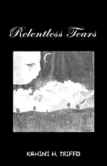 Relentless Tears (English, Kahini H. Triffo)