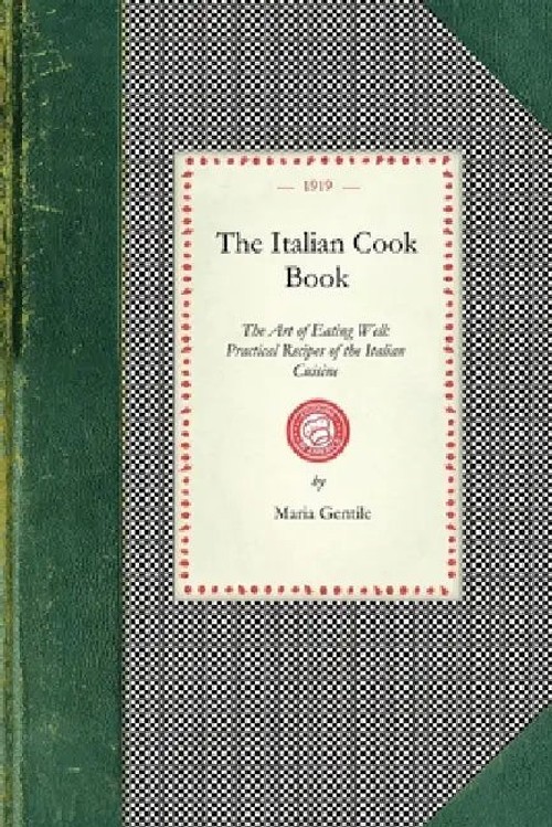 Italian Cook Book: The Art of Eating Well – Maria Gentile view 2