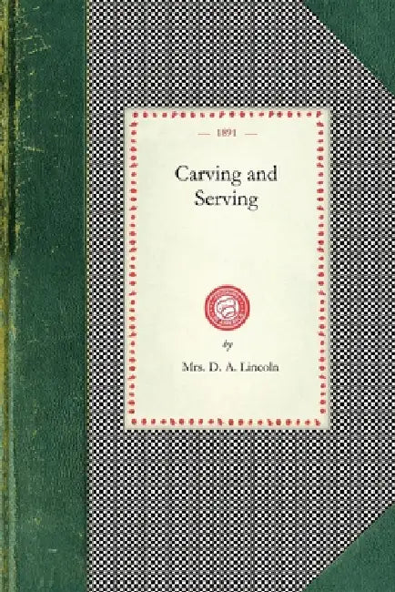 Carving and Serving (English, Mrs D. Lincoln Carving, Serving)