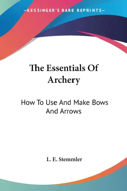 The Essentials Of Archery (English, L. E. Stemmler)