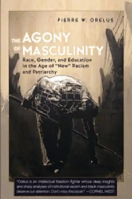 Buy The Agony of Masculinity (English, Joe L. Kincheloe | Shirley R. Steinberg | Pierre W. Orelus) — BookShops.in
