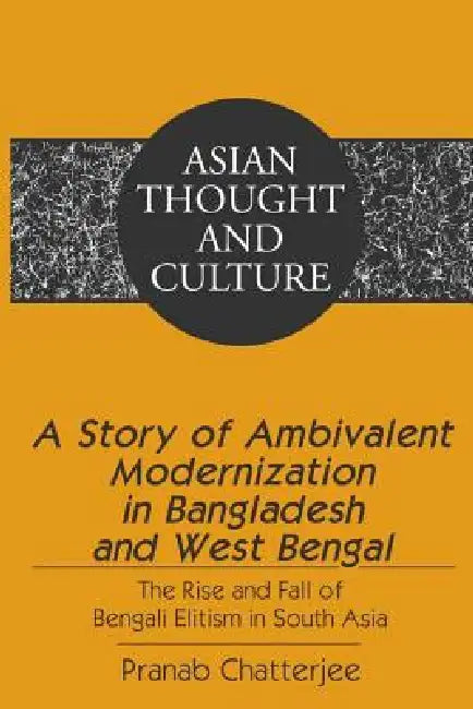 Buy A Story of Ambivalent Modernization in Bangladesh and West Bengal (English, Sandra a. Wawrytko | Pranab Chatterjee) — BookShops.in