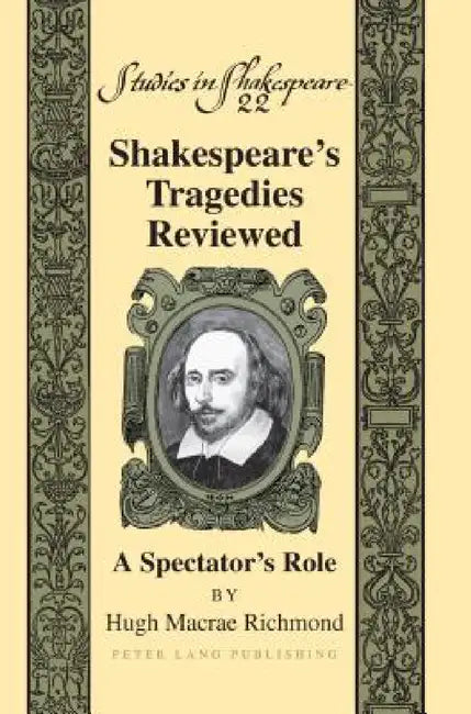 Shakespeare's Tragedies Reviewed: A Spectator’s Role: 22 (Studies in Shakespeare): A Spectator’s Role view 2