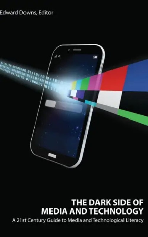 The Dark Side of Media and Technology by Edward Downs – Peter Lang Inc. view 2