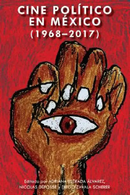 Cine Político En México (1968-2017) (English, James Ramey | Maricruz Castro Ricalde | Lauro Zavala)