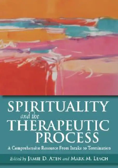 Spirituality and the Therapeutic Process (English, PhD Aten Jamie D. | PhD Leach Mark M.)