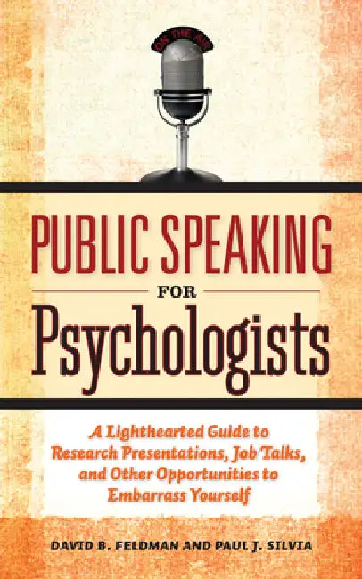 Buy Public Speaking for Psychologists (English, PhD Feldman David B. | Paul J. Silvia) — BookShops.in