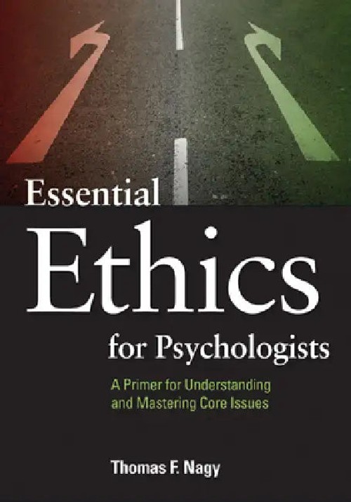 Essential Ethics for Psychologists by Thomas F. Nagy – APA Ethics Primer view 5