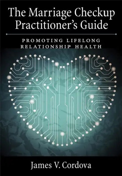 The Marriage Checkup Practitioner's Guide: Promoting Lifelong Relationship Health by James V. Cordova view 2