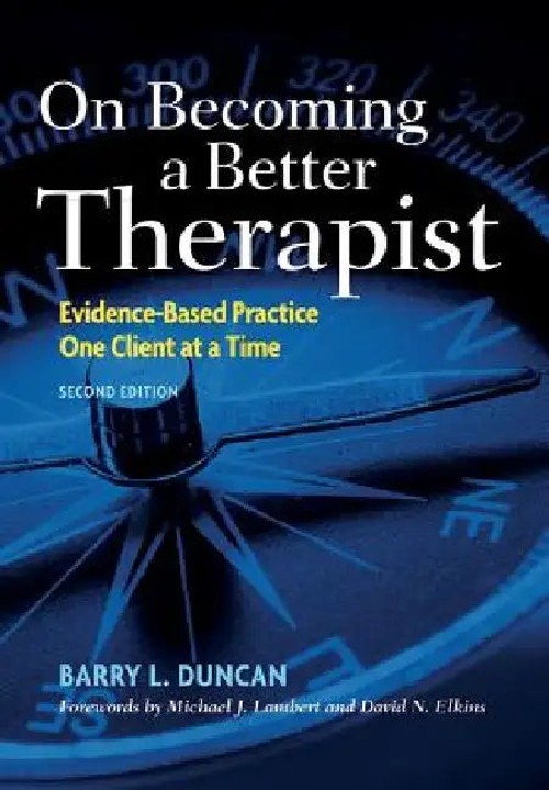 On Becoming a Better Therapist: Evidence-Based Practice One Client at a Time – Barry L. Duncan view 4