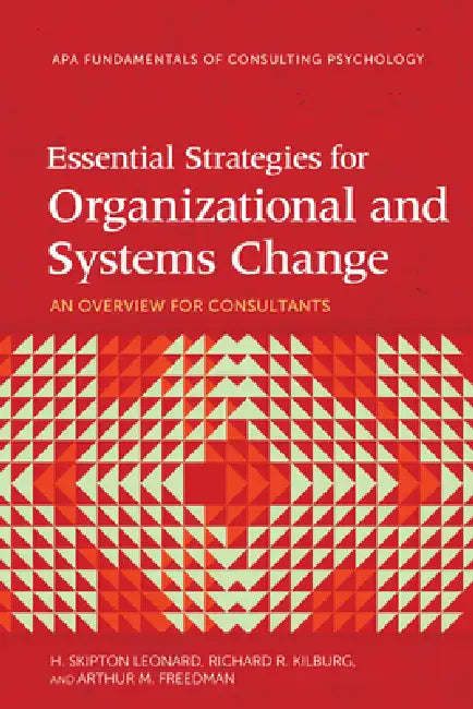 Essential Strategies for Organizational and Systems Change (English, H. Skipton Leonard | Richard R. Kilburg | Arthur M. Freedman)