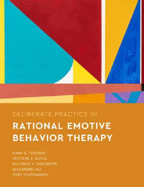 Buy Deliberate Practice in Rational Emotive Behavior Therapy (English, Mark D. Terjesen | Kristene A. Doyle | Raymond A. Digiuseppe) — BookShops.in