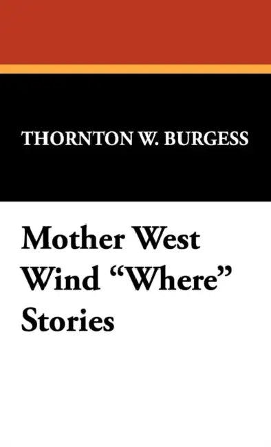 Mother West Wind Where Stories (English, Thornton W. Burgess)