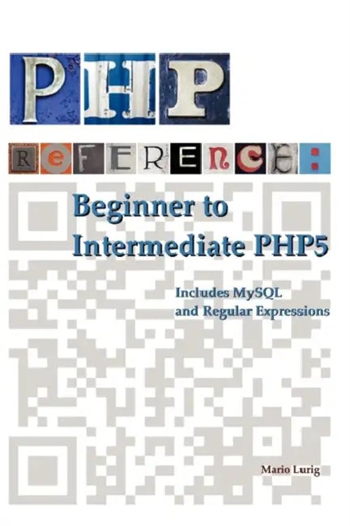 PHP Reference: Beginner to Intermediate PHP5 by Mario Lurig view 4