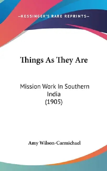 Buy Things As They Are (English, Amy Wilson-Carmichael) — BookShops.in