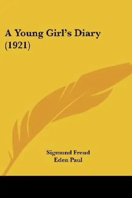 Buy A Young Girl's Diary (1921) | by Sigmund Freud | Eden Paul | Cedar Paul | Kessinger Publishing | by Sigmund Freud | Eden Paul | Cedar Paul | Kessinger Publishing | by Sigmund Freud | Eden Paul | Cedar Paul | Kessinger Publishing | by Sigmund Freud | Eden Paul | Cedar Paul | Kessinger Publishing | by Sigmund Freud | Eden Paul | Cedar Paul | Kessinger Publishing | by Sigmund Freud | Eden Paul | Cedar Paul | Kessinger Publishing | by Sigmund Freud | Eden Paul | Cedar Paul | Kessinger Publishing | b — BookShops.in