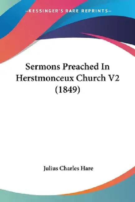 Sermons Preached In Herstmonceux Church V2 (1849) (English, Julius Charles Hare)