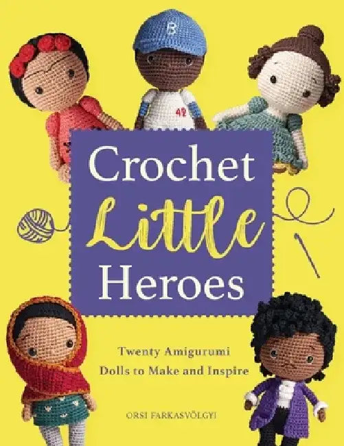 Crochet Little Heroes (English, Orsi Farkasvolgyi)