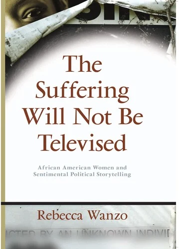 Buy The Suffering Will Not Be Televised (English, Rebecca Wanzo) — BookShops.in