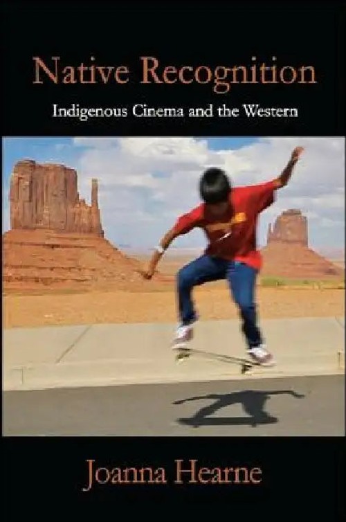 Native Recognition: Indigenous Cinema and the Western – Joanna Hearne view 4
