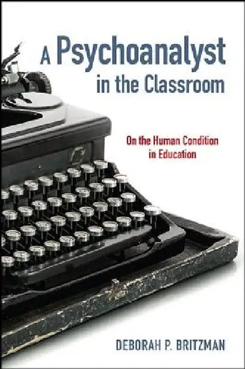 A Psychoanalyst in the Classroom: On the Human Condition in Education view 2
