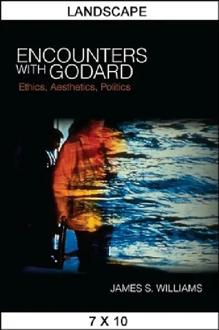 Encounters With Godard: Ethics, Aesthetics, Politics (SUNY Series, Horizons of Cinema) view 2