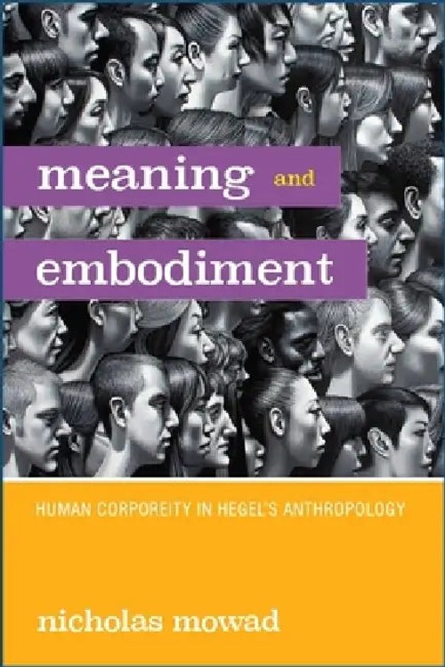 Meaning and Embodiment by Nicholas Mowad – Hegel Anthropology Book view 4