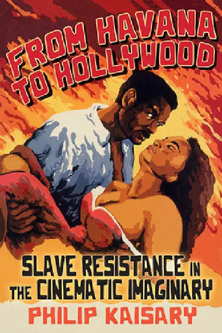From Havana to Hollywood: Slave Resistance in the Cinematic Imaginary (SUNY series, Afro-Latinx Futures) view 4