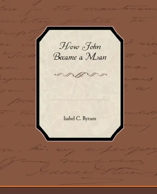 Buy How John Became a Man (English, Isabel C. Byrum) — BookShops.in