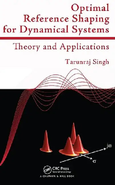 Optimal Reference Shaping for Dynamical Systems (English, Tarunraj Singh)