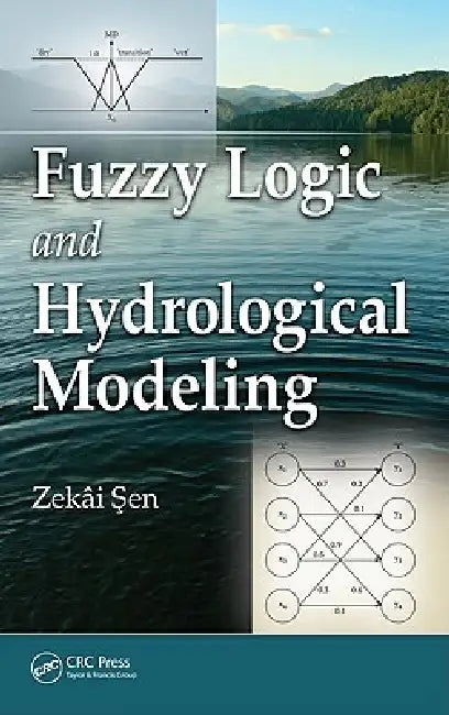 Buy Fuzzy Logic and Hydrological Modeling (English, Zekai Sen) — BookShops.in
