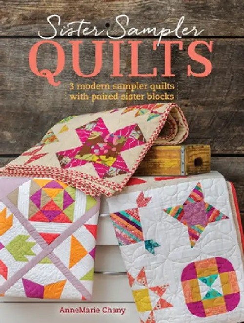 Sister Sampler Quilts: 3 Modern Sampler Quilts With Paired Sister Blocks by Annemarie Chany view 2