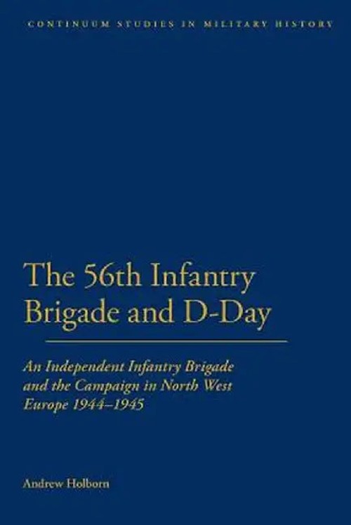 56th Infantry Brigade and D-Day: An Independent Infantry Brigade and the Campaign in North West Europe view 2