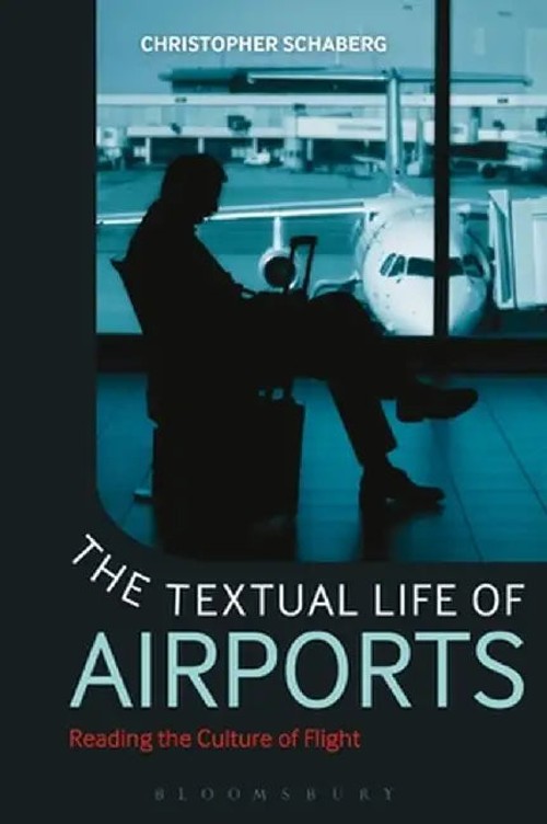 The Textual Life of Airports by Christopher Schaberg – Bloomsbury Academic view 2