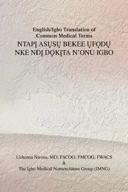 English/Igbo Translation of Common Medical Terms NtapỊ AsỤsỤ Bekee ỤfỌdỤ Nke NDỊ DỌkỊta N'Onu Ig view 2