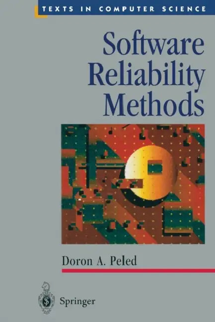 Buy Software Reliability Methods (Texts in Computer Science) by Doron A. Peled and E. M. Clarke | Springer-Verlag | English | Paperback | 2001st Edition — BookShops.in