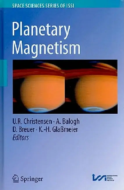 Planetary Magnetism: 33 (Space Sciences Series of ISSI) view 2