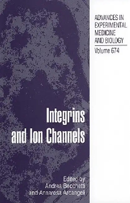 Integrins and Ion Channels: Molecular Complexes and Signaling: 674 (Advances in Experimental Medicine and Biology) view 2