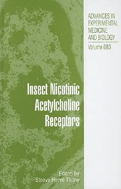 Insect Nicotinic Acetylcholine Receptors: 683 (Advances in Experimental Medicine and Biology) view 2