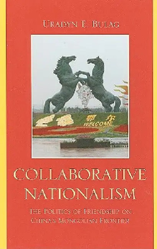 Collaborative Nationalism by Uradyn E. Bulag – Rowman & Littlefield view 2